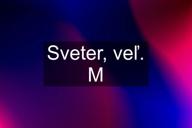 Sveter, veľ. M