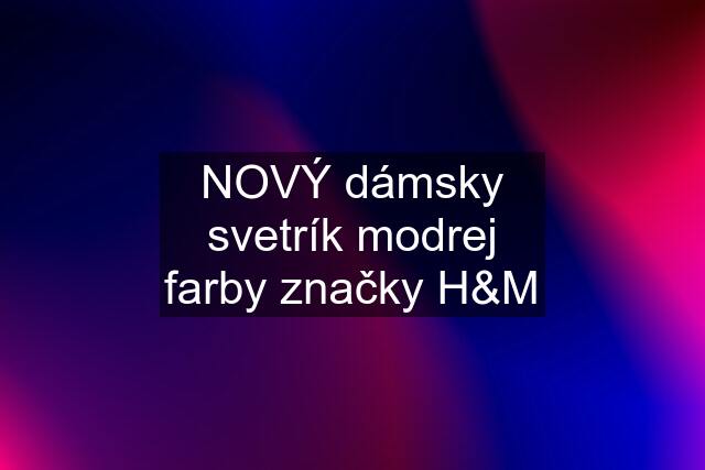 NOVÝ dámsky svetrík modrej farby značky H&M