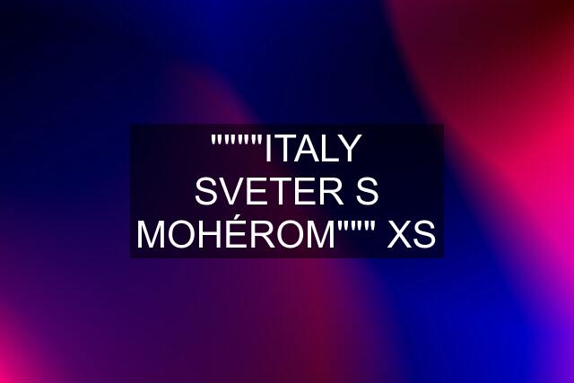 """"ITALY SVETER S MOHÉROM""" XS