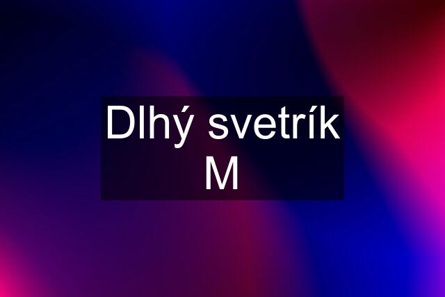 Dlhý svetrík M