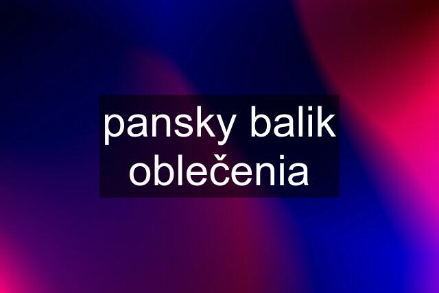 pansky balik oblečenia