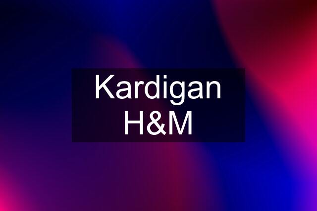 Kardigan H&M