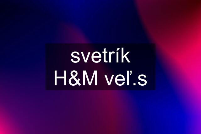 svetrík H&M veľ.s