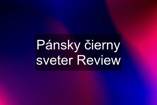 Pánsky čierny sveter Review