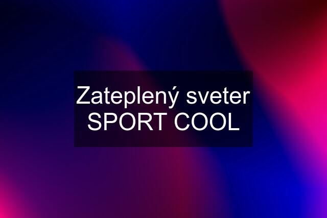 Zateplený sveter SPORT COOL