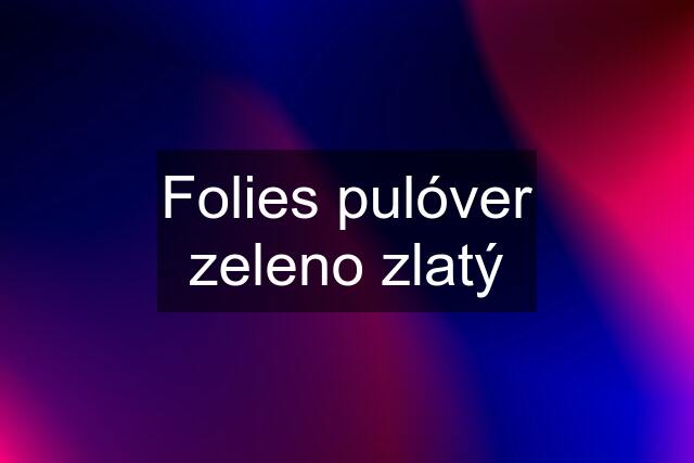 Folies pulóver zeleno zlatý