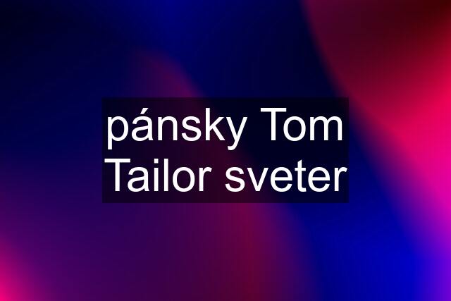 pánsky Tom Tailor sveter