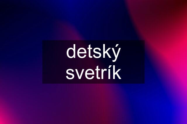 detský svetrík