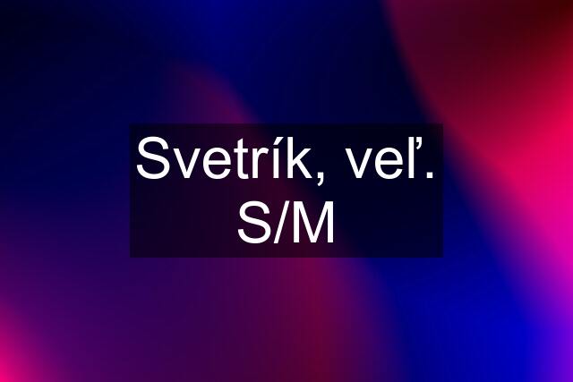 Svetrík, veľ. S/M