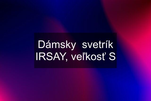 Dámsky  svetrík IRSAY, veľkosť S