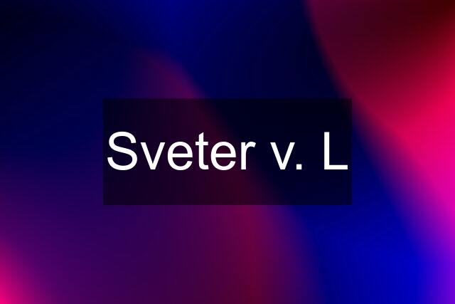 Sveter v. L