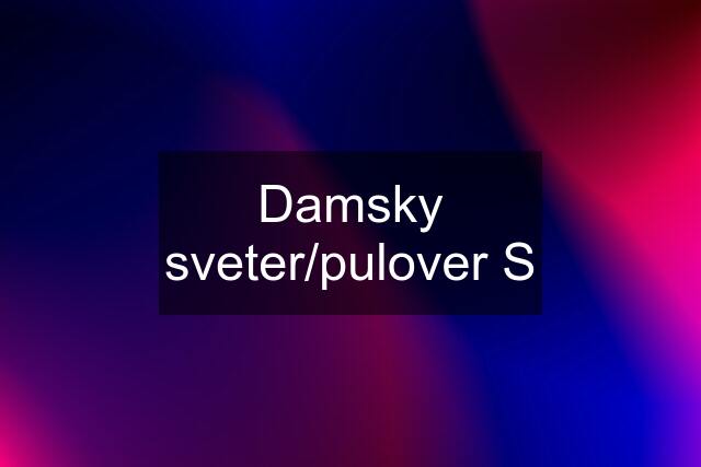 Damsky sveter/pulover S