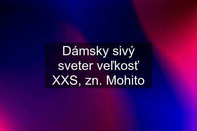 Dámsky sivý sveter veľkosť XXS, zn. Mohito