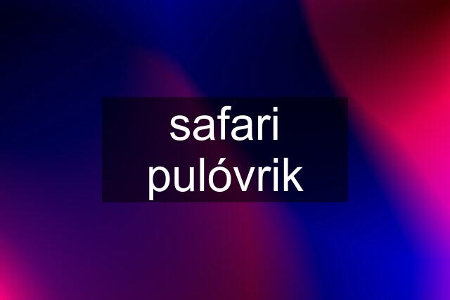 "safari" pulóvrik