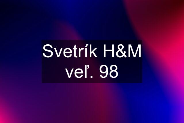 Svetrík H&M veľ. 98