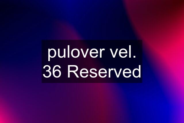 pulover vel. 36 Reserved