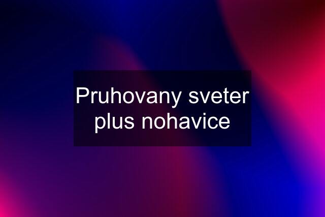 Pruhovany sveter plus nohavice