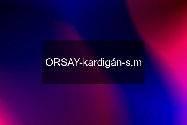 ORSAY-kardigán-s,m