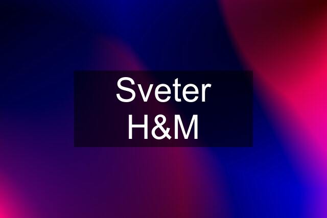 Sveter H&M