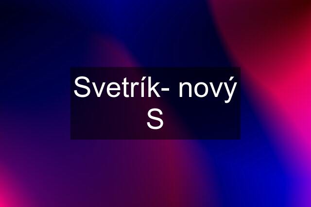 Svetrík- nový S