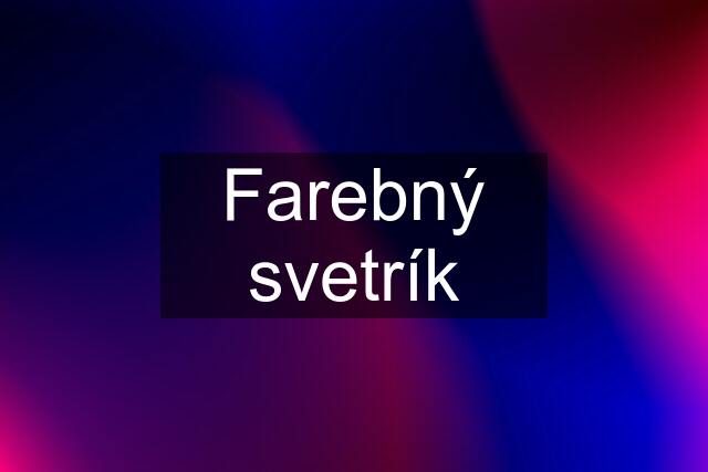 Farebný svetrík