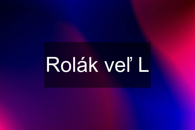 Rolák veľ L