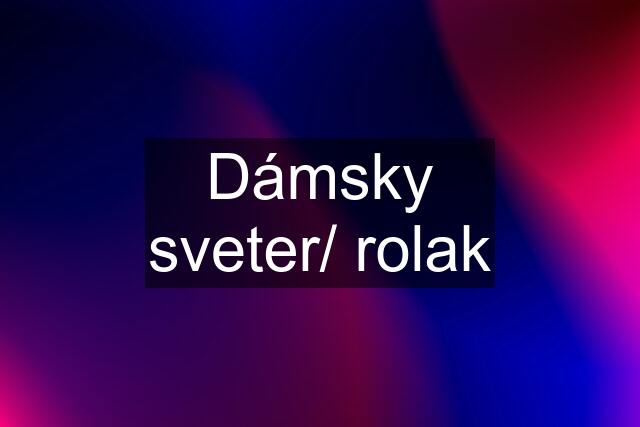 Dámsky sveter/ rolak