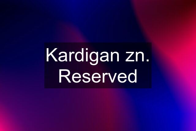 Kardigan zn. Reserved