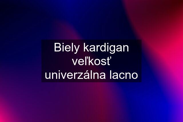 Biely kardigan veľkosť univerzálna lacno