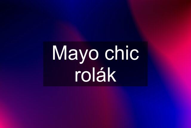 Mayo chic rolák