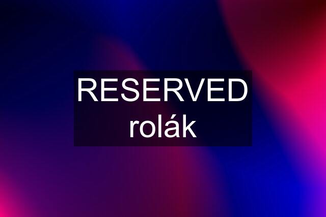 RESERVED rolák