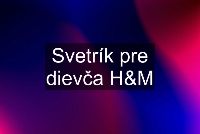 Svetrík pre dievča H&M