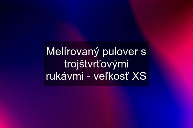 Melírovaný pulover s trojštvrťovými rukávmi - veľkosť XS