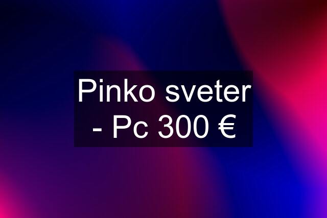 Pinko sveter - Pc 300 €