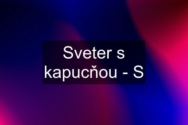 Sveter s kapucňou - S