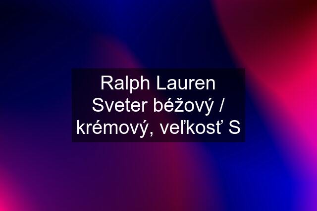 Ralph Lauren Sveter béžový / krémový, veľkosť S