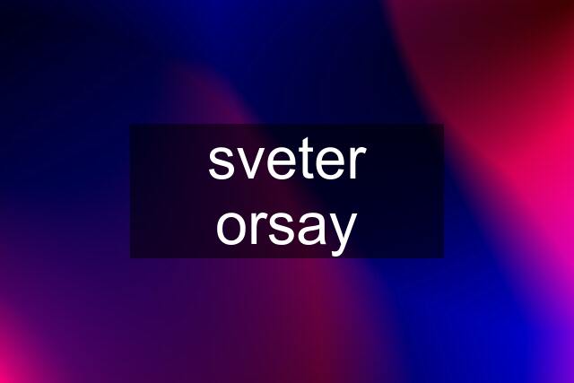 sveter orsay