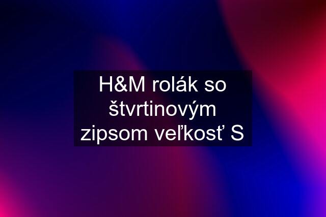 H&M rolák so štvrtinovým zipsom veľkosť S