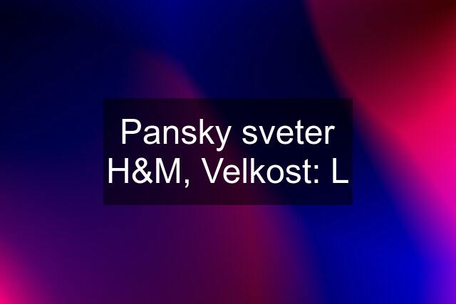 Pansky sveter H&M, Velkost: L