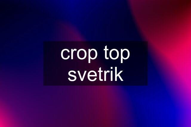 crop top svetrik