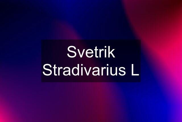 Svetrik Stradivarius L