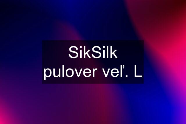 SikSilk pulover veľ. L