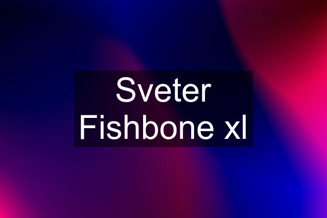 Sveter Fishbone xl