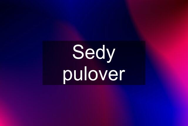 Sedy pulover