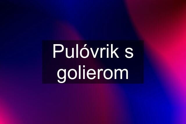 Pulóvrik s golierom