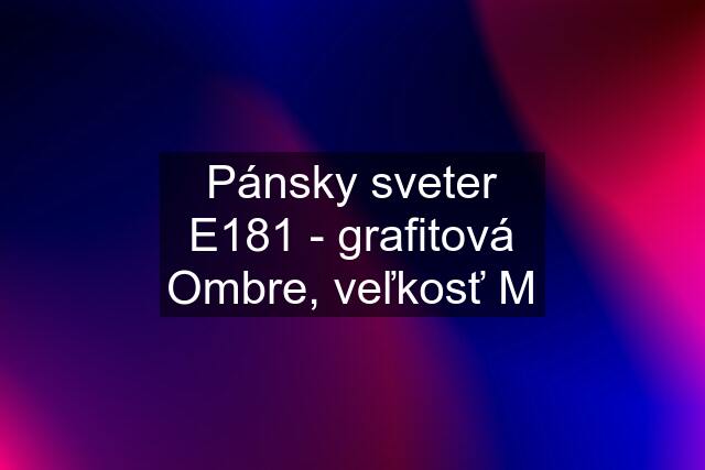 Pánsky sveter E181 - grafitová Ombre, veľkosť M