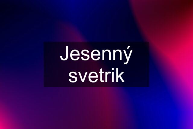 Jesenný svetrik