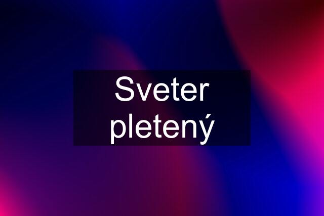 Sveter pletený