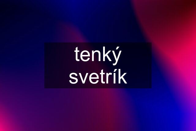 tenký svetrík