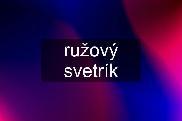 ružový svetrík